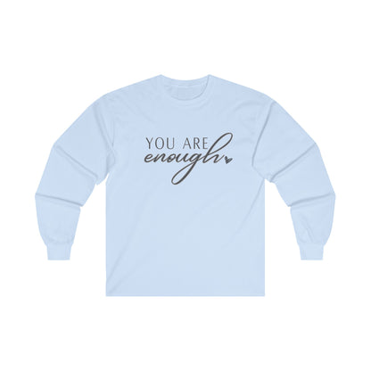 "You Are Enough" Long Sleeve Tee - (personalizeable) - Live, Laugh, (self) Love