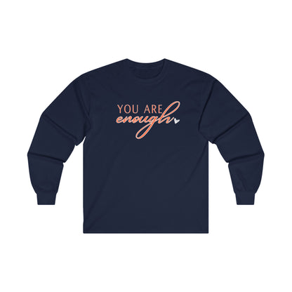 "You Are Enough" Long Sleeve Tee - (personalizeable) - Live, Laugh, (self) Love