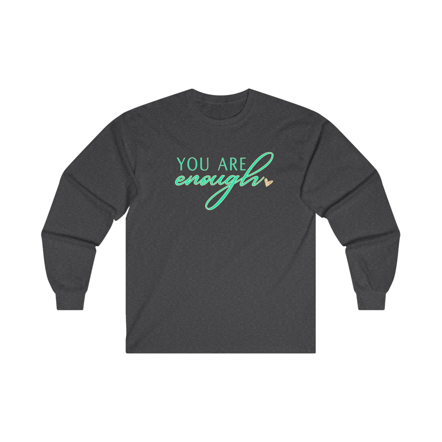 "You Are Enough" Long Sleeve Tee - (personalizeable) - Live, Laugh, (self) Love