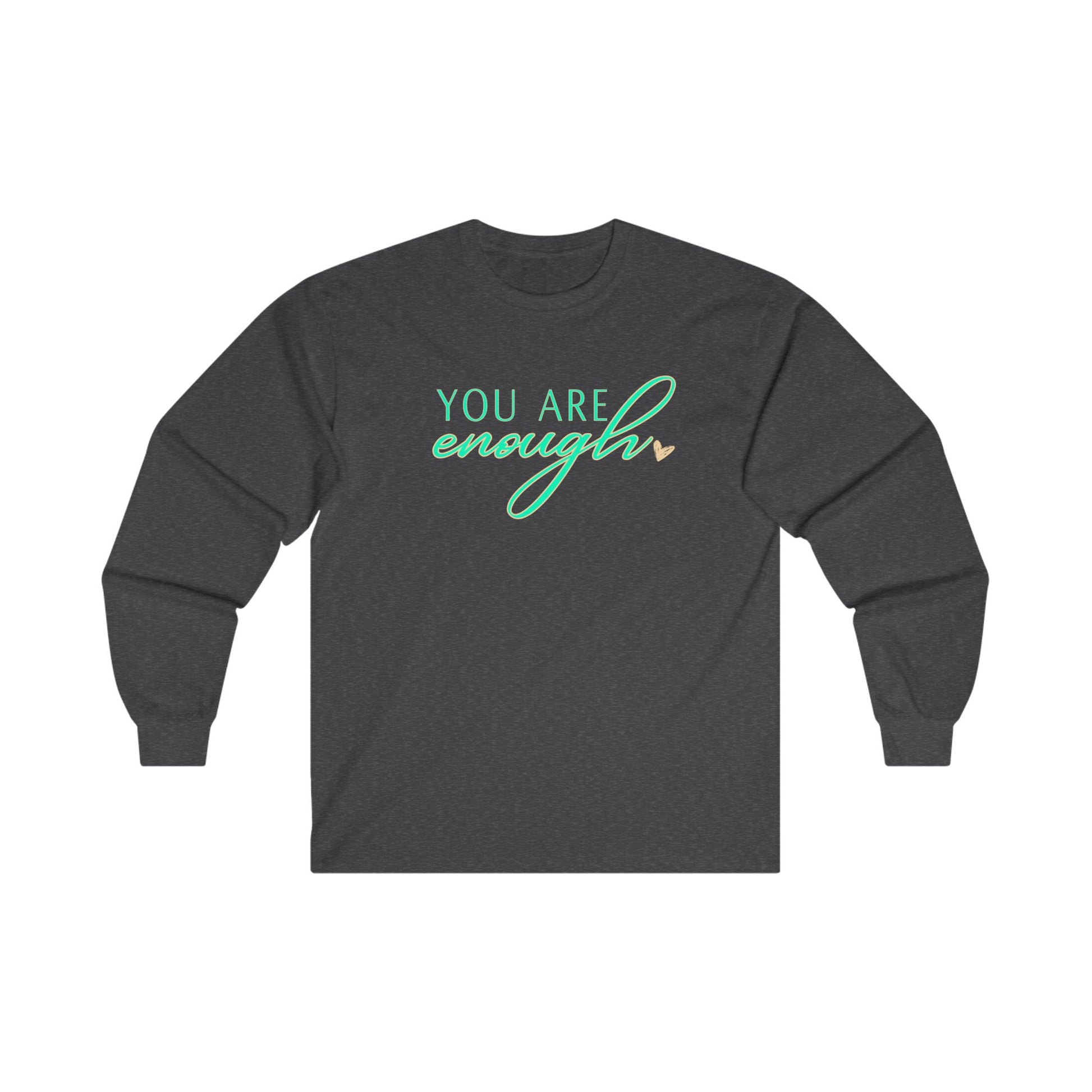 "You Are Enough" Long Sleeve Tee - (personalizeable) - Live, Laugh, (self) Love